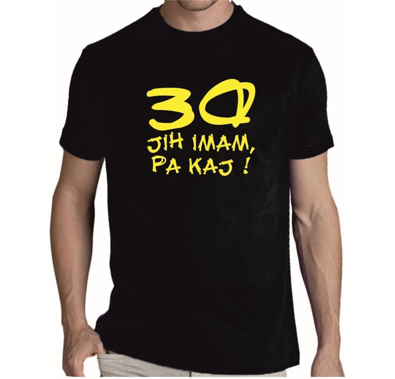 Moška majica 30 JIH MAM PA KAJ
