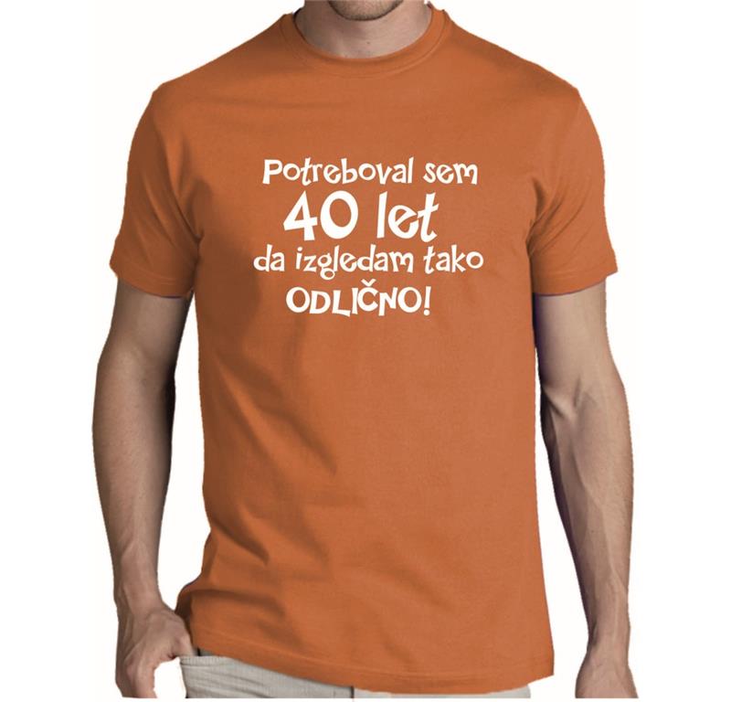 Moška majica 40 LET DA DOBRO IZGLEDAM