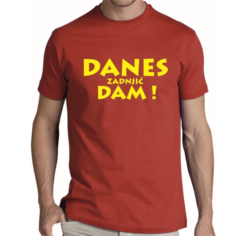 Moška majica DANES ZADNJIČ DAM