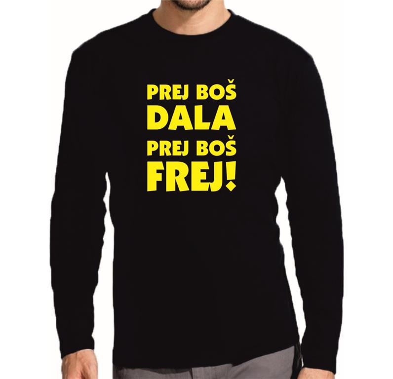 Moška majica dolg rokav PREJ BOŠ DALA