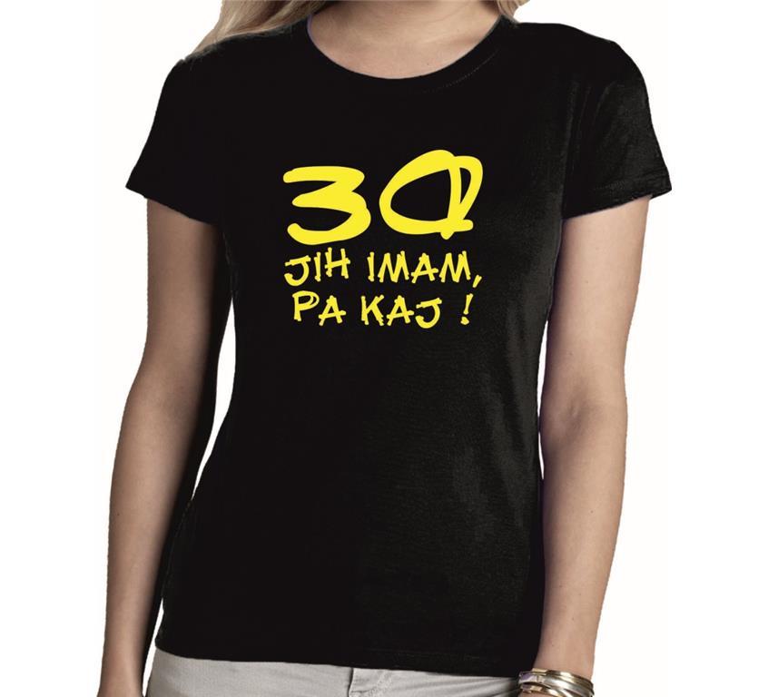 Ženska majica 30 JIH MAM PA KAJ