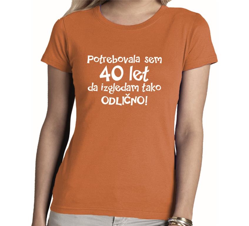 Ženska majica 40 LET DA DOBRO IZGLEDAM