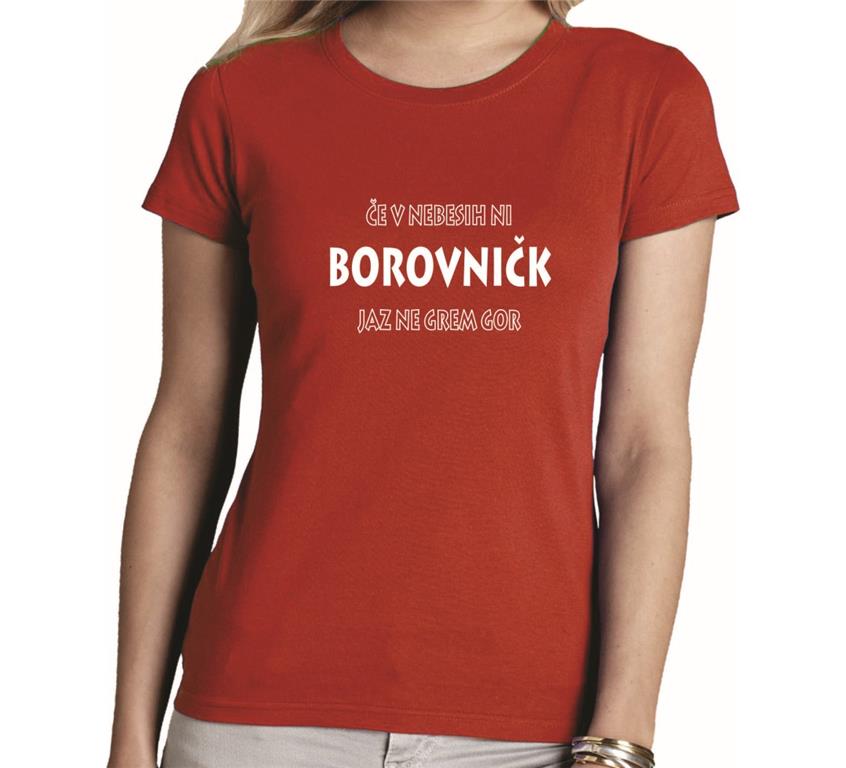 Ženska majica ČE V NEBESIH NI BOROVNIČK
