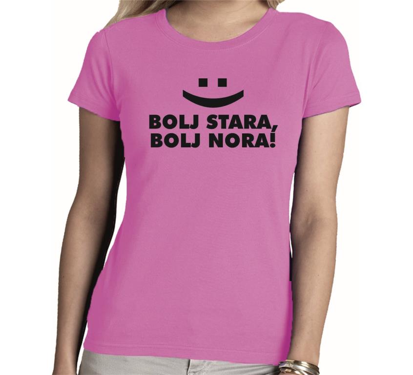 Ženska majica BOLJ STARA, BOLJ NORA