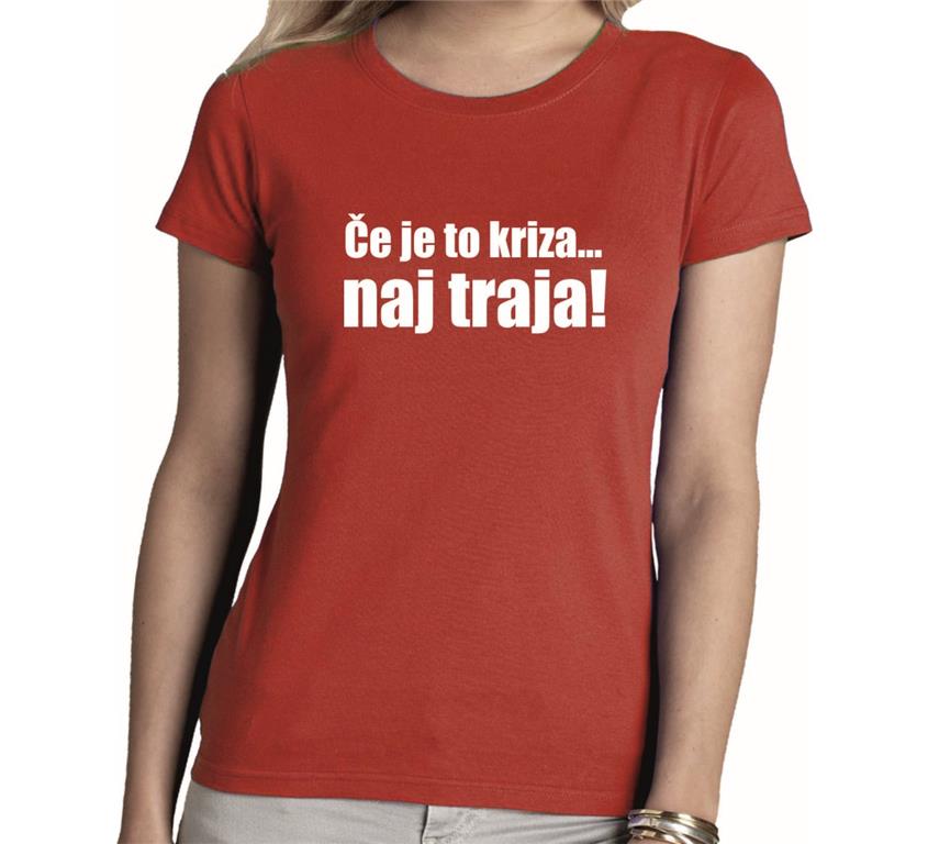 Ženska majica ČE JE TO KRIZA