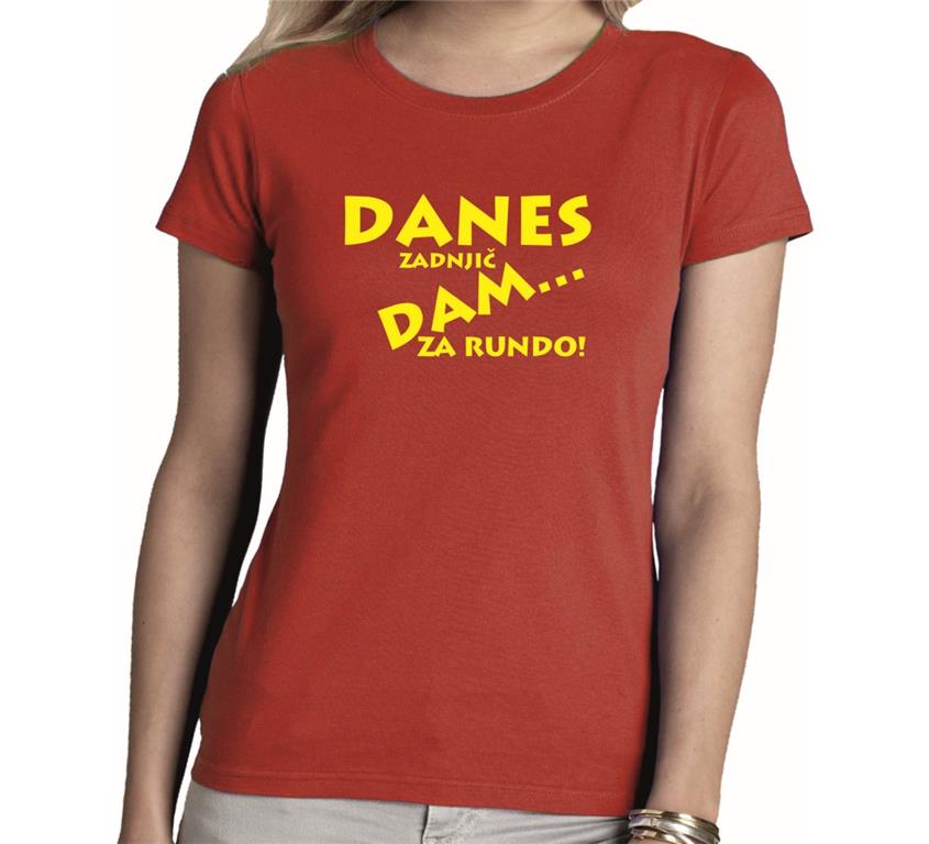 Ženska majica DANES ZADNJIČ DAM