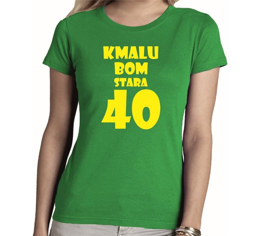 Ženska majica KMALU BOM STARA 40