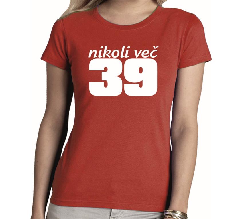 Ženska majica NIKOLI VEČ 39