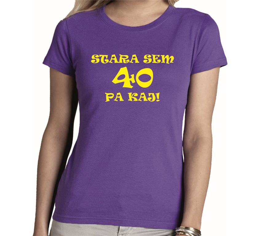 Ženska majica STARA SEM 40 PA KAJ