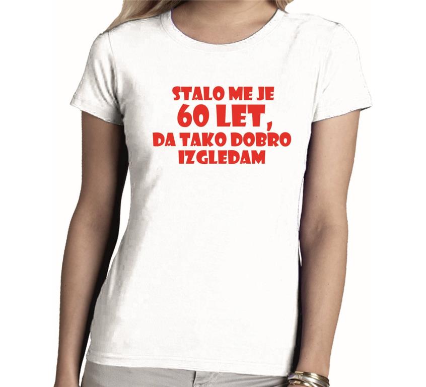 Ženska majica 60 LET DA TAKO IZGLEDAM