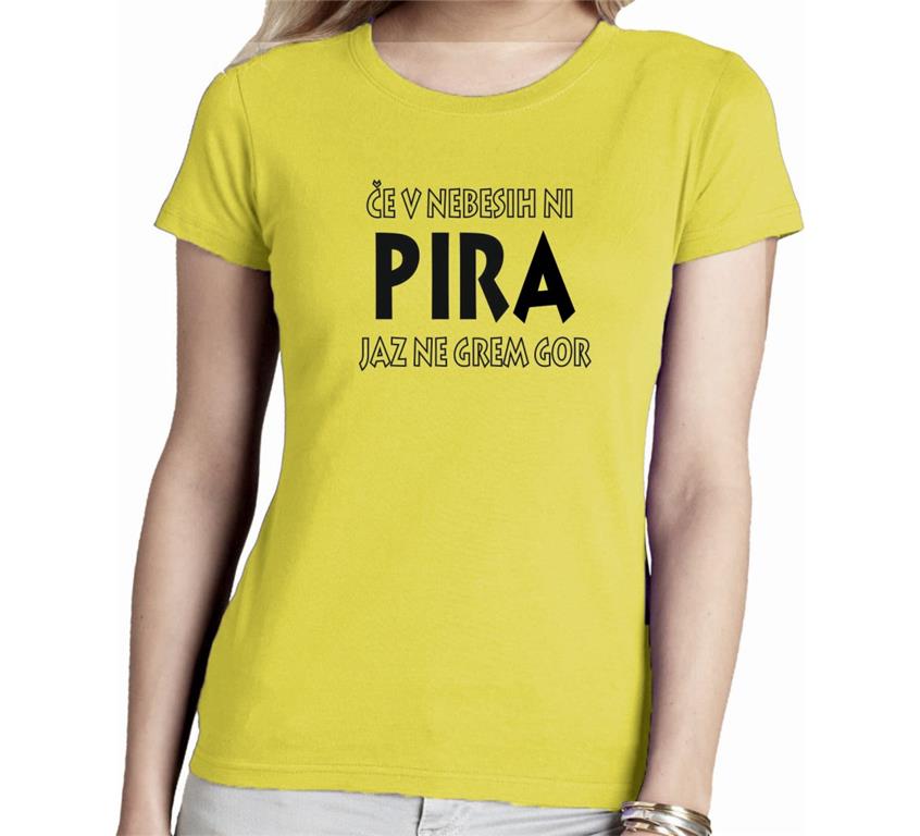 Ženska majica ČE V NEBESIH NI PIRA