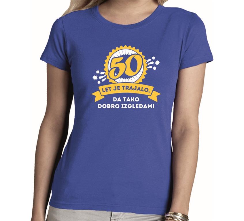 Ženska majica 50 LET JE TRAJALO