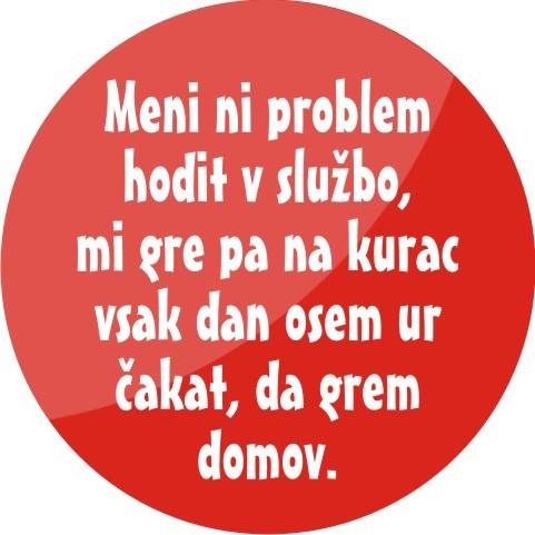 Broška HODITI V SLUŽBO